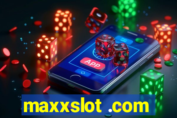 maxxslot .com